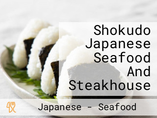 Shokudo Japanese Seafood And Steakhouse