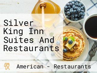 Silver King Inn Suites And Restaurants