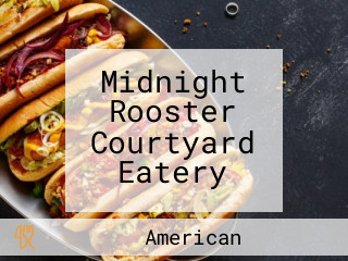 Midnight Rooster Courtyard Eatery