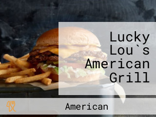 Lucky Lou`s American Grill