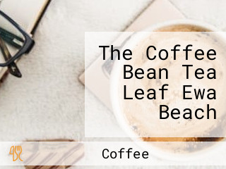 The Coffee Bean Tea Leaf Ewa Beach