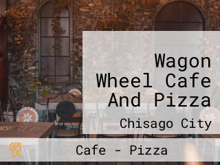 Wagon Wheel Cafe And Pizza