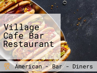 Village Cafe Bar Restaurant