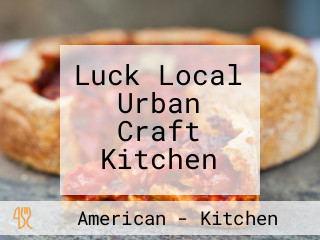 Luck Local Urban Craft Kitchen