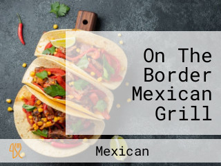 On The Border Mexican Grill Cantina Fayetteville