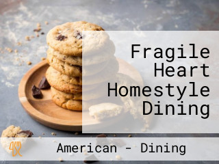 Fragile Heart Homestyle Dining