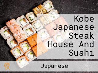 Kobe Japanese Steak House And Sushi