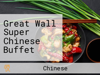 Great Wall Super Chinese Buffet