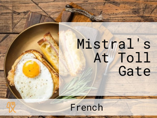 Mistral's At Toll Gate