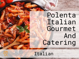 Polenta Italian Gourmet And Catering