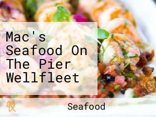 Mac's Seafood On The Pier Wellfleet