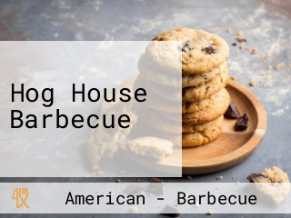 Hog House Barbecue