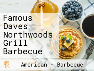 Famous Daves Northwoods Grill Barbecue