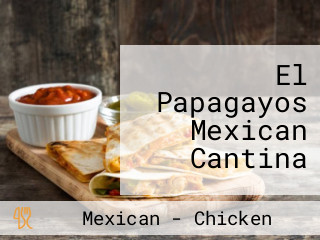 El Papagayos Mexican Cantina