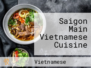 Saigon Main Vietnamese Cuisine