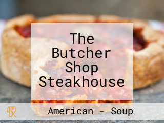 The Butcher Shop Steakhouse