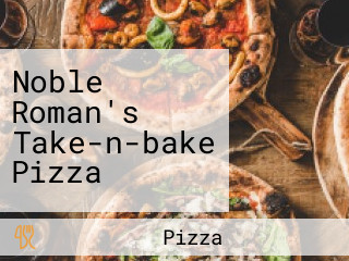 Noble Roman's Take-n-bake Pizza