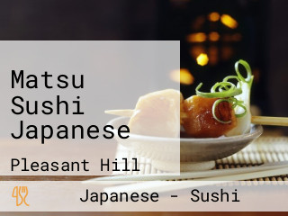 Matsu Sushi Japanese