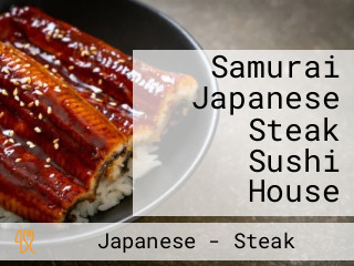 Samurai Japanese Steak Sushi House