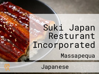 Suki Japan Resturant Incorporated