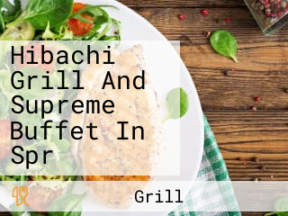 Hibachi Grill And Supreme Buffet In Spr
