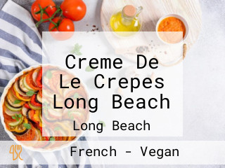 Creme De Le Crepes Long Beach