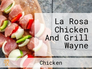 La Rosa Chicken And Grill Wayne