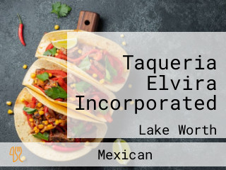 Taqueria Elvira Incorporated