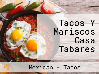 Tacos Y Mariscos Casa Tabares