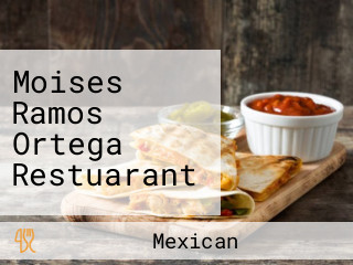 Moises Ramos Ortega Restuarant