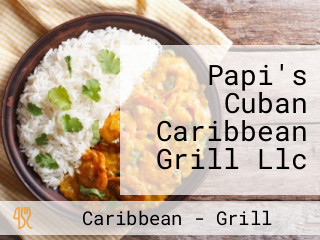 Papi's Cuban Caribbean Grill Llc