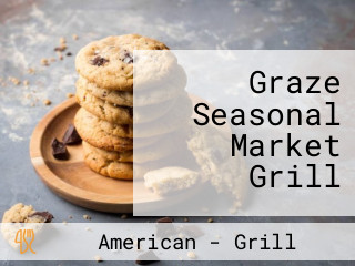 Graze Seasonal Market Grill