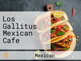 Los Gallitus Mexican Cafe