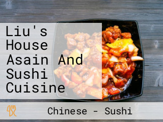 Liu's House Asain And Sushi Cuisine