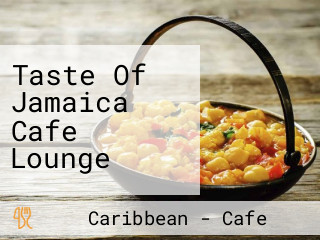 Taste Of Jamaica Cafe Lounge