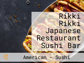 Rikki Rikki Japanese Restaurant Sushi Bar