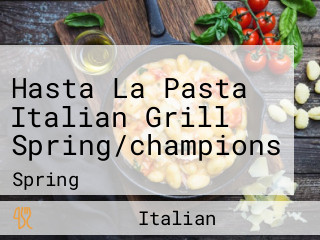 Hasta La Pasta Italian Grill Spring/champions
