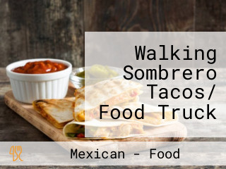 Walking Sombrero Tacos/ Food Truck
