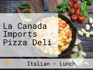 La Canada Imports Pizza Deli