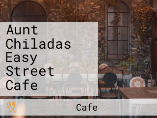 Aunt Chiladas Easy Street Cafe