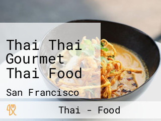 Thai Thai Gourmet Thai Food