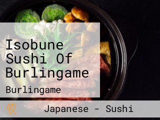 Isobune Sushi Of Burlingame