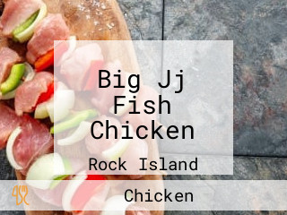 Big Jj Fish Chicken