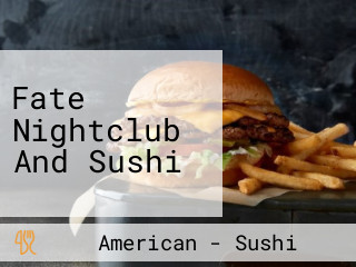 Fate Nightclub And Sushi