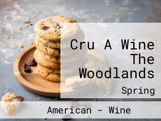 Cru A Wine The Woodlands