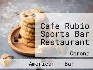 Cafe Rubio Sports Bar Restaurant