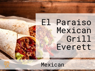 El Paraiso Mexican Grill Everett