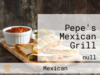 Pepe's Mexican Grill