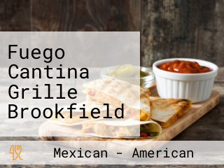 Fuego Cantina Grille Brookfield