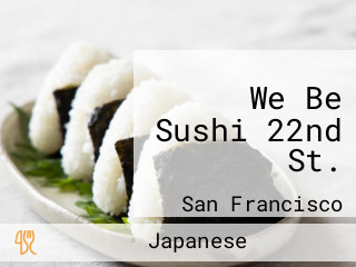We Be Sushi 22nd St.